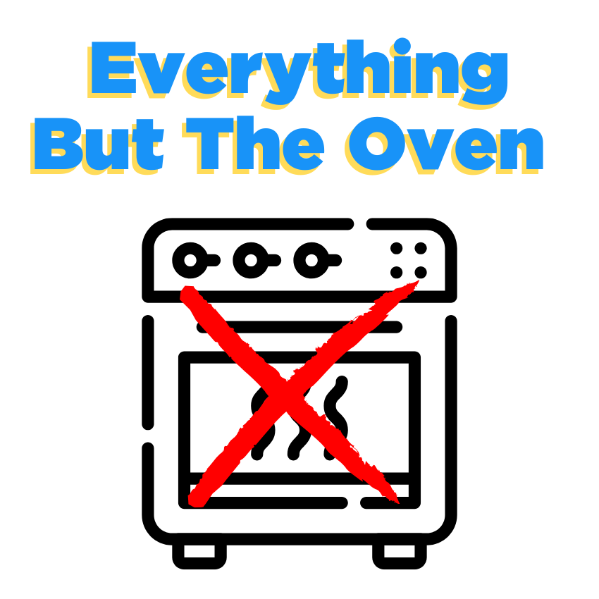 Everything But The Oven