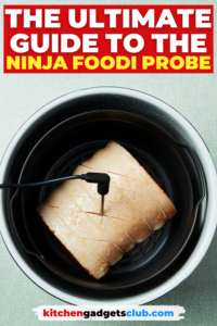 the ultimate guide to the ninja foodi probe