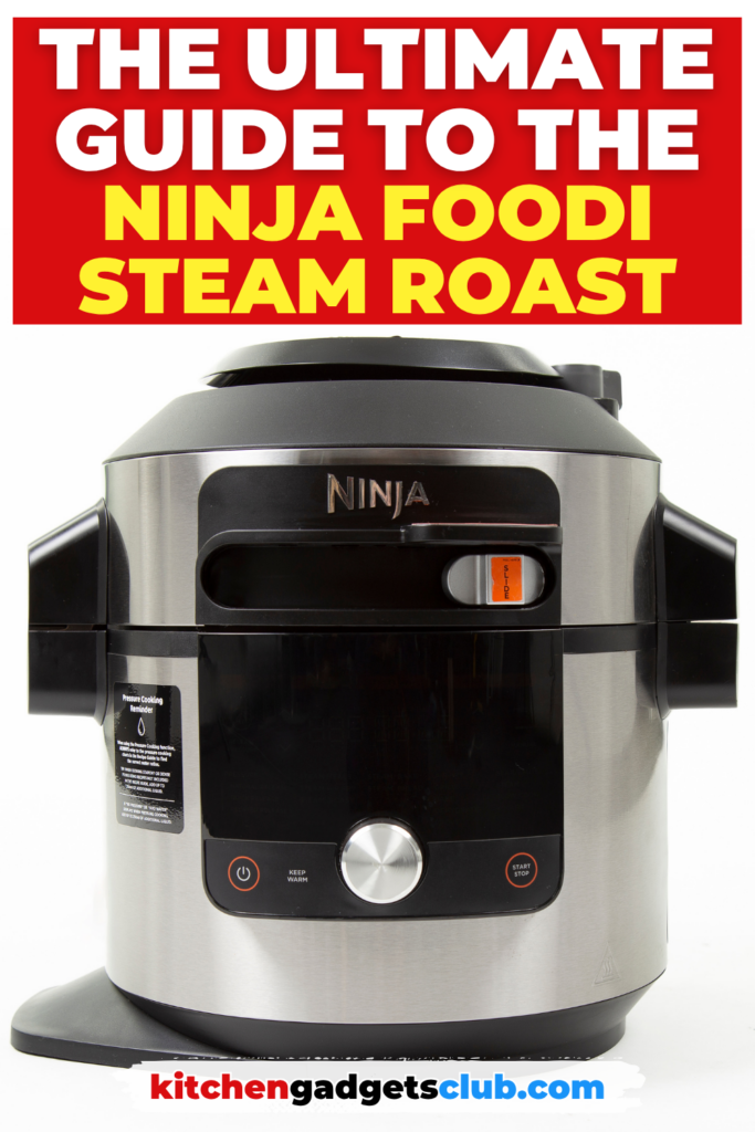 The Ultimate Guide To The Ninja Foodi Steam Roast